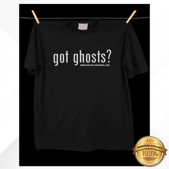 Official Online Ceramics Got Ghosts? Shirts