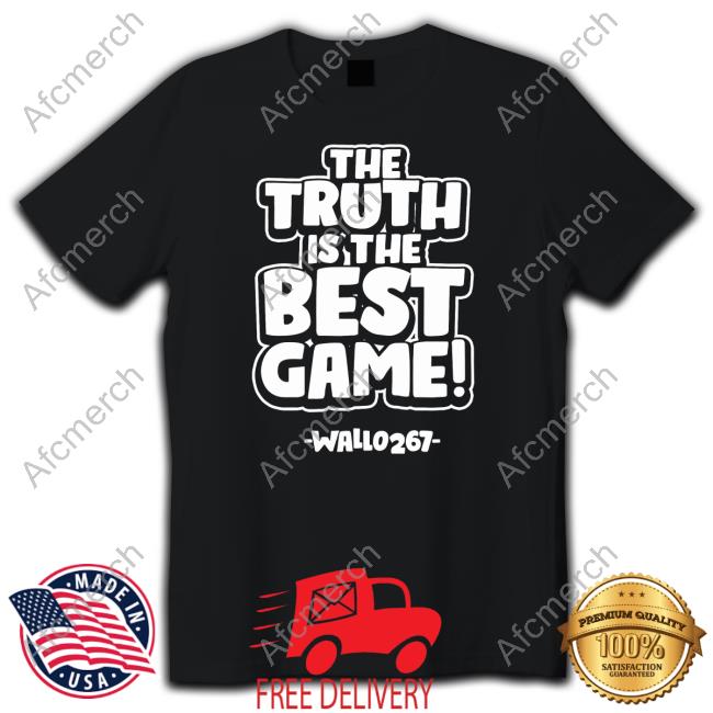 Barstool Sports The Truth Is The Best Game Wallo267 T Shirt Gillie Da King And Wallo267