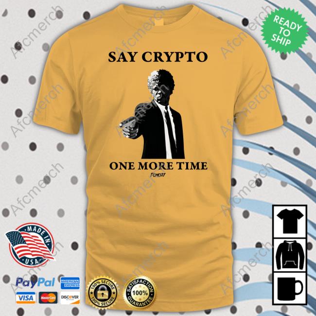Official Say Crypto One More Time Bitcoin T Shirt