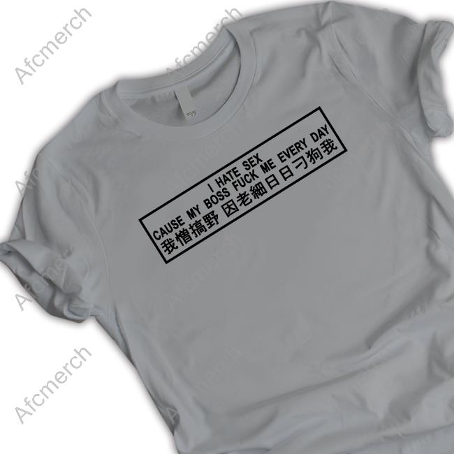 I Hate Sex Cause My Boss Fuck Me Every Day Sweatshirt