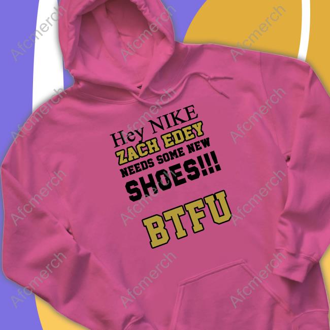 Official Zach Needs Some New Shoes BTFU Shirt