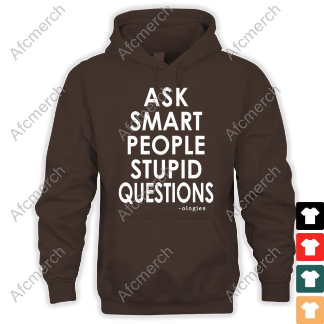 Official Ologies Merch Ask Smart People Stupid Questions Tee
