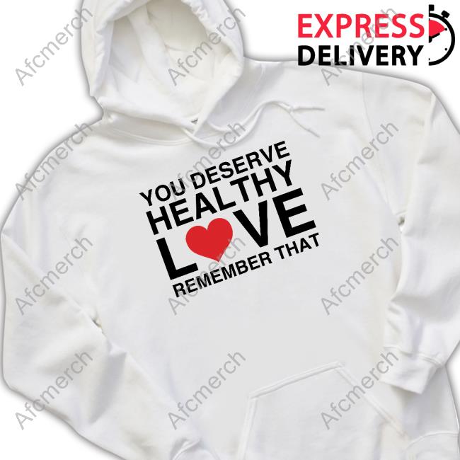 We're Not Really Strangers Merch You Deserve Healthy Love Remember That Tank