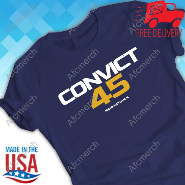 Convict 45 Shirts Meidastouch Merch Store