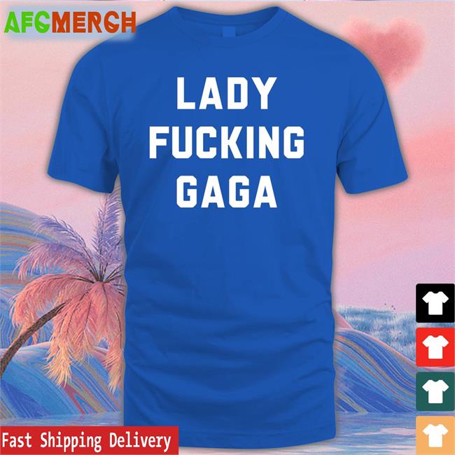 Lady Fucking Gaga Long Sleeve T Shirt Lady Gaga Lady Fucking Gaga T Shirt Chromaticgaga