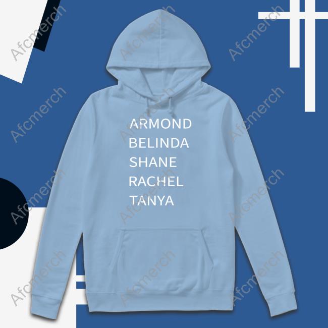 Armond Belinda Shane Rachel Tanya Hooded Sweatshirt