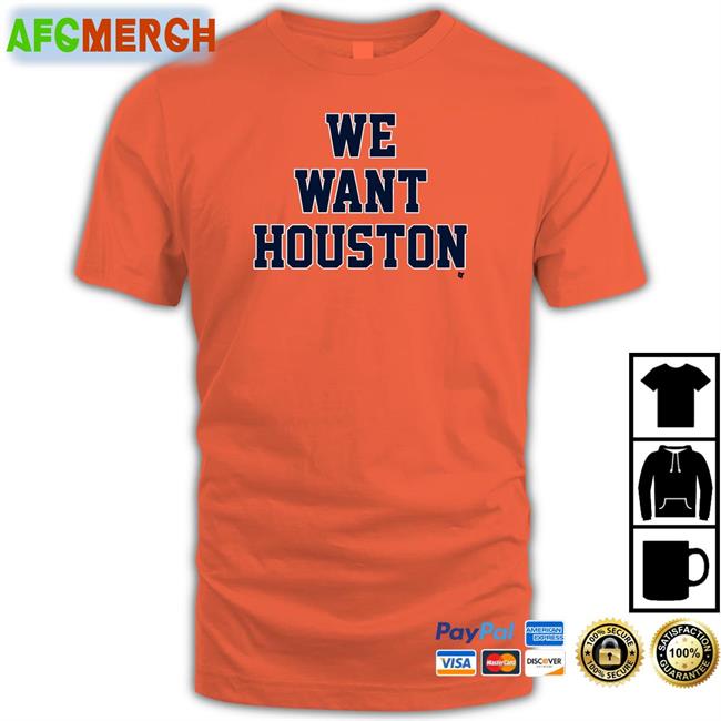 Breakingt We Want Houston T Shirt