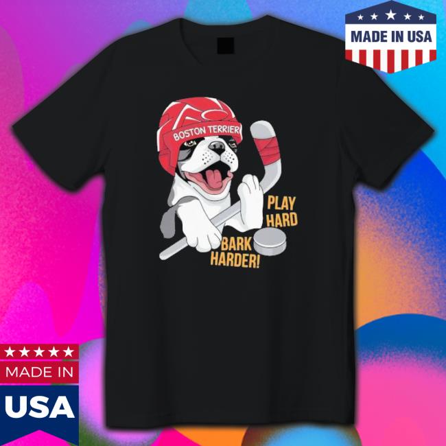 Official Hockey Boston Terrier World Play Hard Bark Harder New Shirt