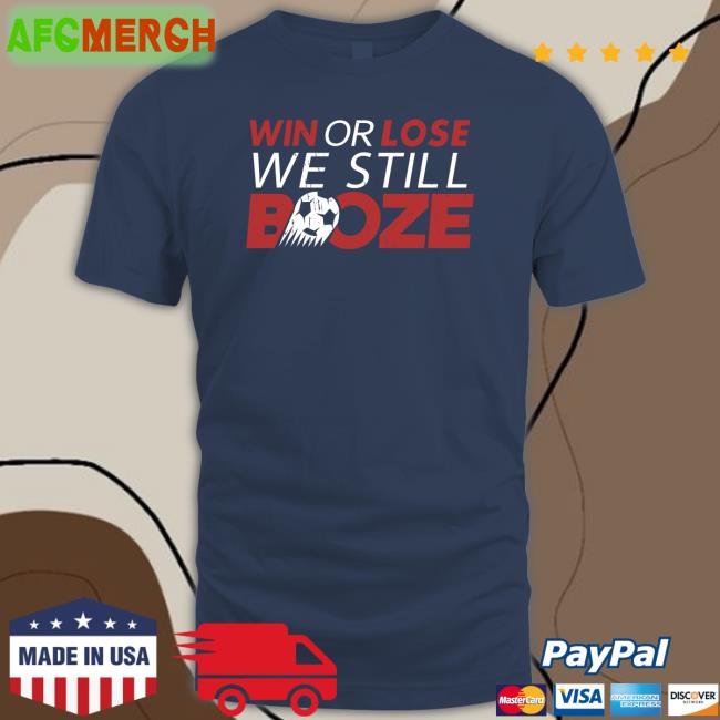 Win Or Lose We Still Boze Tee Shirt