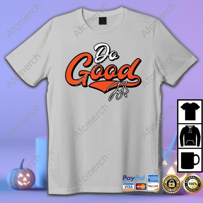 Official Joe Burrow Do Good Script T Shirts
