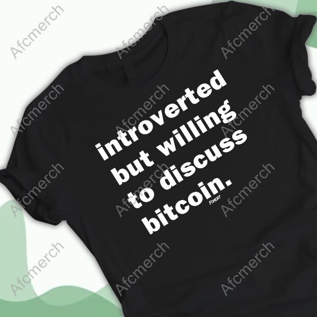 Official Isabella Fomo21 Merch Introverted But Willing To Discuss Bitcoin Tee