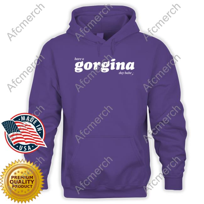 Zachariah Have A Gorgina Day Babe T Shirt