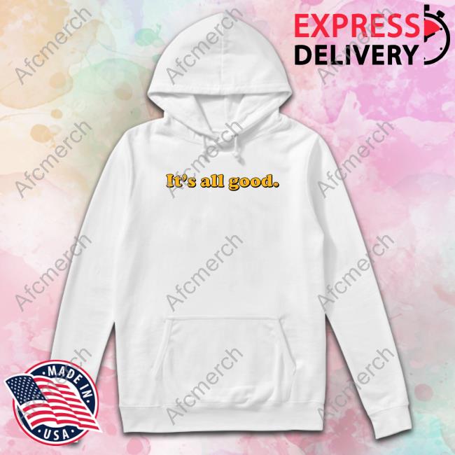 Bignajb It's All Good Shirt