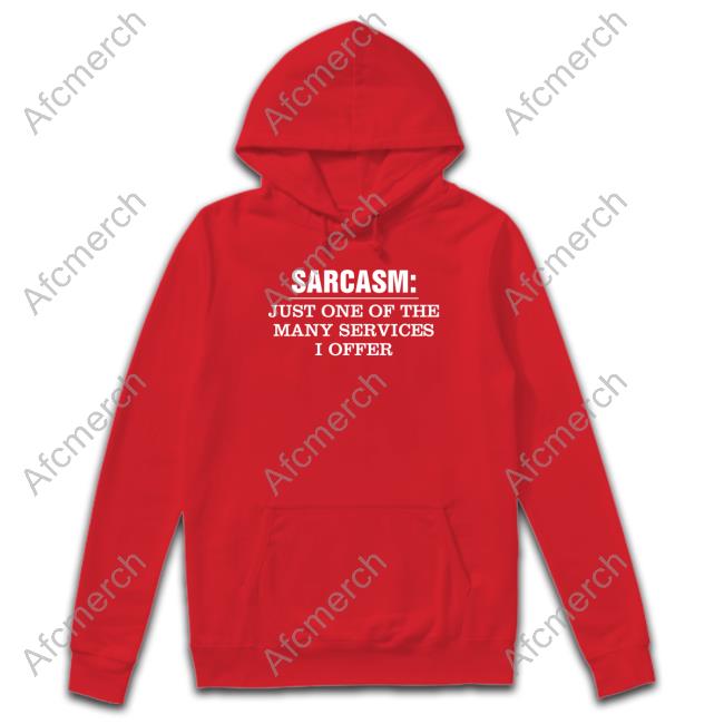 Official Sarcasm Just One Of The Many Services I Offer Shirts