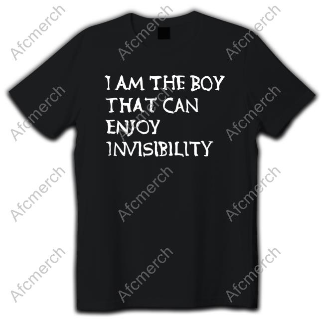 I Am The Boy That Can Enjoy Invisibility T Shirts