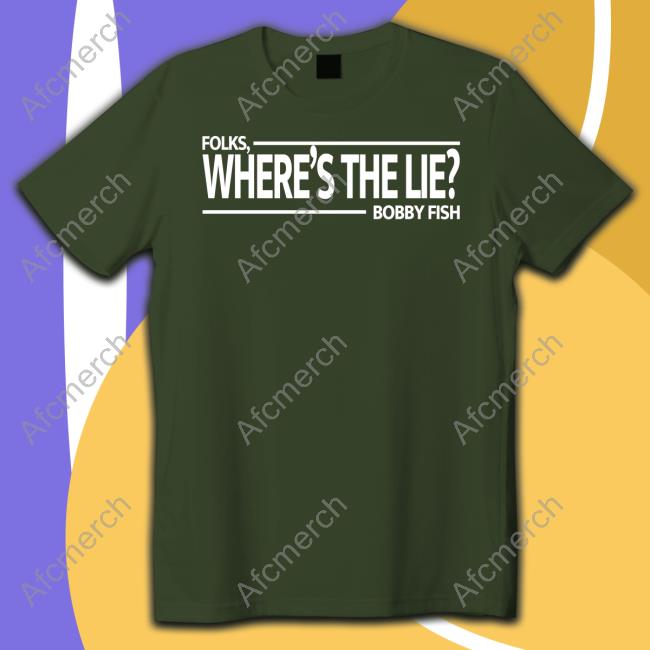 Folks Where's The Lie Bobby Fish Tee