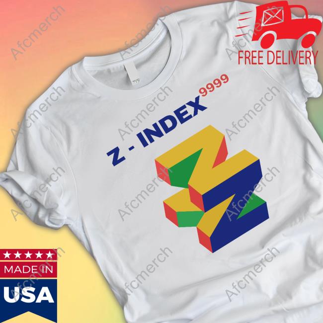 Z-Index 9999 T Shirt