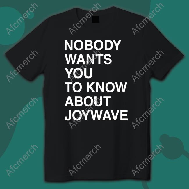 Joywave Merch Nobody Wants You To Know About Joywave Shirt