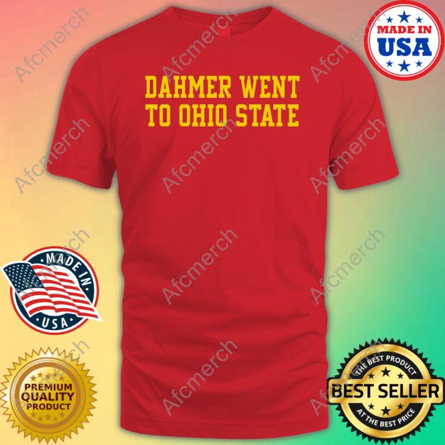Dahmer Went To Ohio State Tee