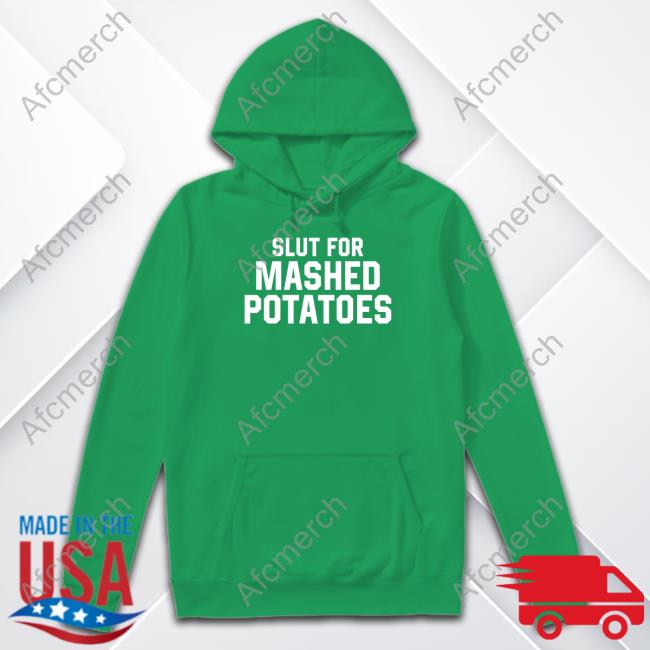 Official Middleclassfancy Merch Slut For Mashed Potatoes T Shirts Official Middleclassfancy Merch Slut For Mashed Potatoes Shirts