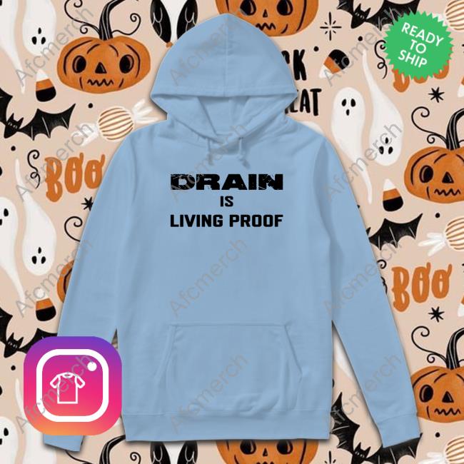 Drain Merch Drain Is Living Proof Hooded Sweatshirt