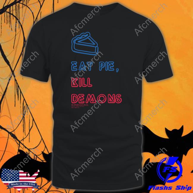 Eat Pie Kill Demons Tee Shirt