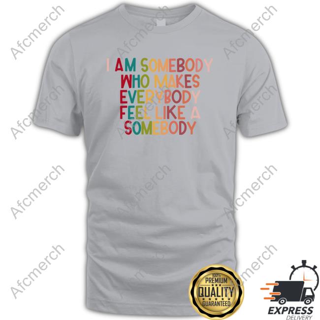 I Am Somebody Who Makes Everybody Feel Like A Somebody Hoodie Naguib Sawiris