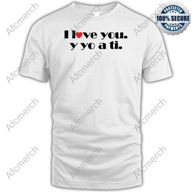Official I Love You Y Yo A Ti Shirts
