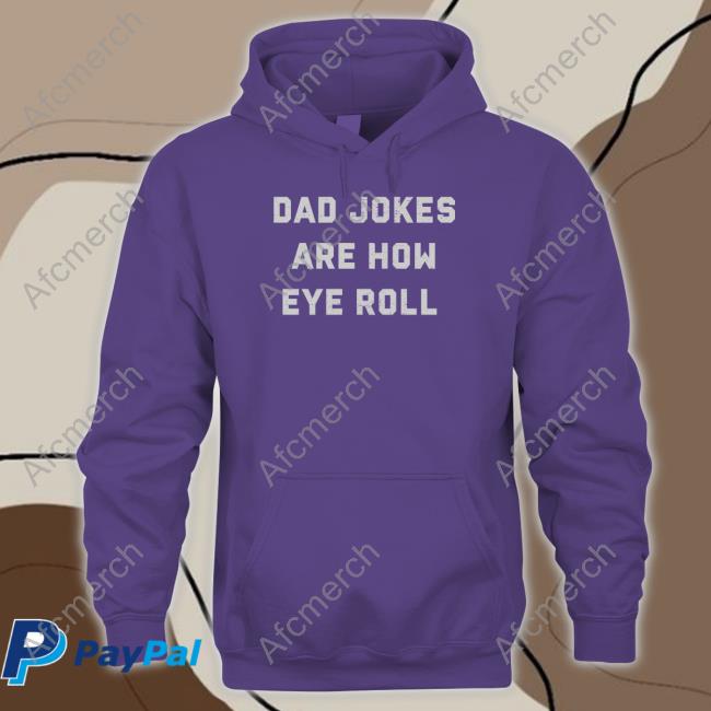 Kyle Hebert Dad Jokes Are How Eye Roll Hoodie