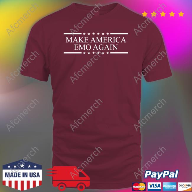 Shirtsthtgohard Shirts That Go Hard Make America Emo Again Shirt