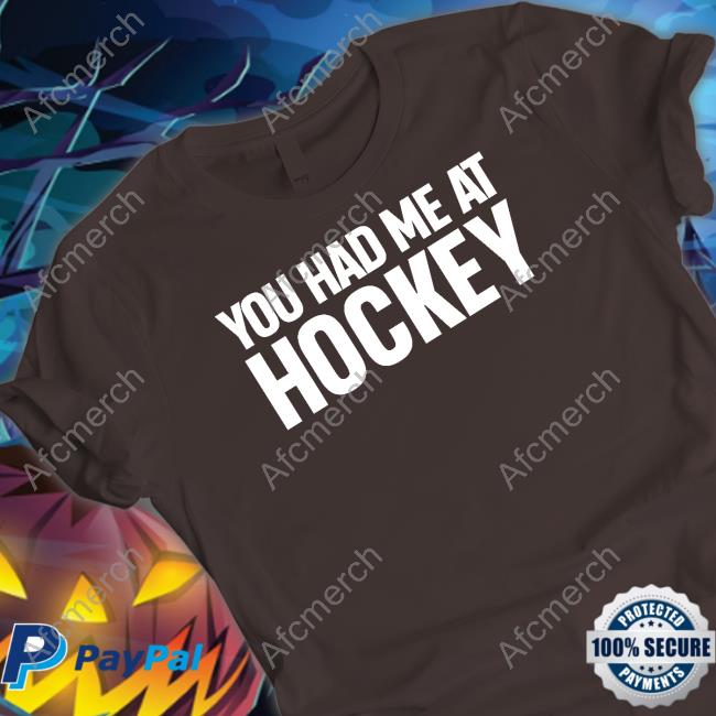You Had Me At Hockey Shirt Everything Hockey You Had Me At Hockey Shirt Black