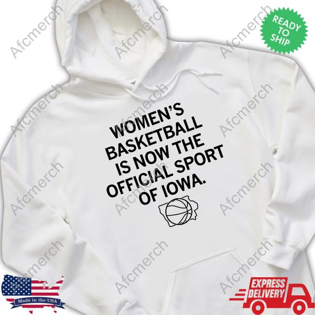 Official Women's Basketball Is Now The Official Sport Of Iowa T-Shirt