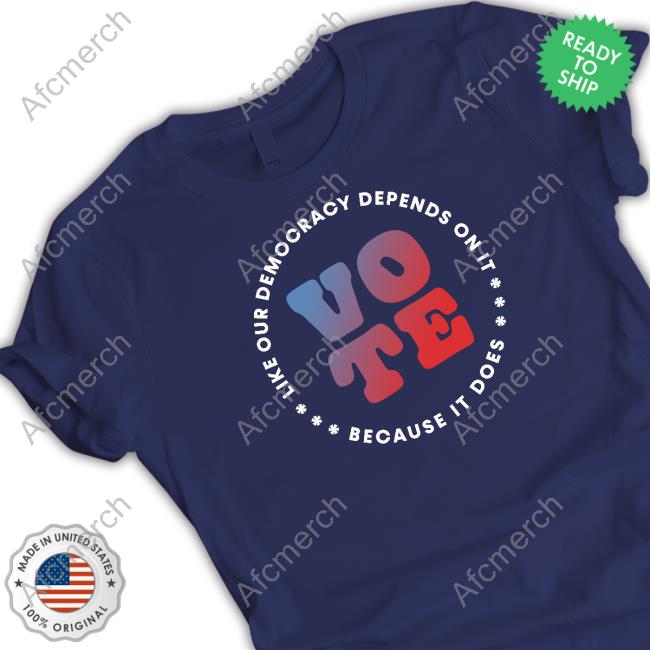 Adam Schiff Store Vote Like Our Democracy Depends On It Because It Does Shirt Candidly Tiff