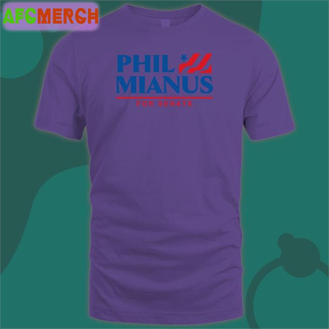Shitheadsteve Phil Mianus For Senate Shirt
