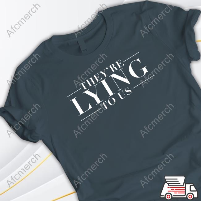 They're Lying To Us Long Sleeve Tee