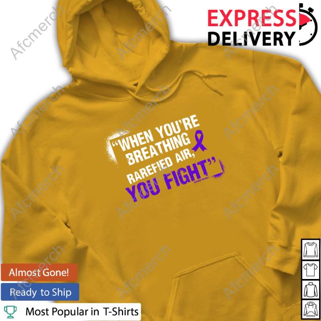 When You're Breathing Rarefied Air You Fight Shirt Official Richard Holliday When You're Breathing Rarefied Air You Fight Hoodie