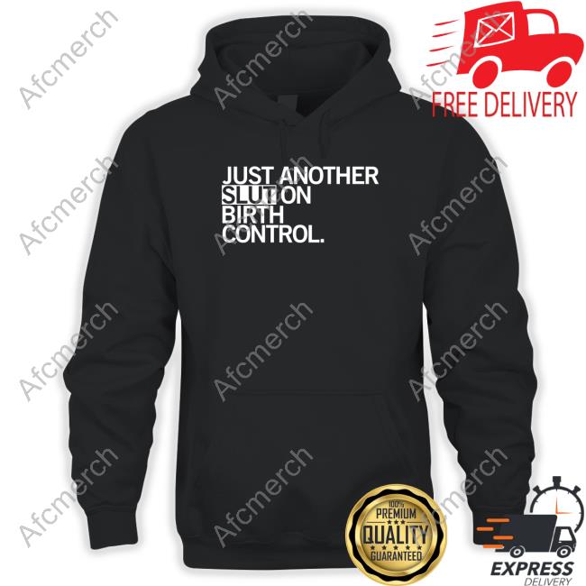 Raygun Merch Just Another Slut On Birth Control Shirt Kommander Karl