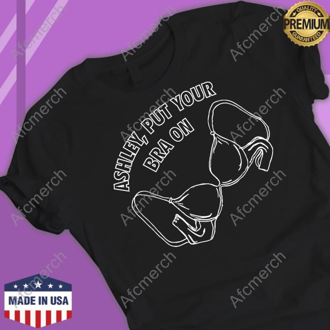 Ashley Mcbryde Merch Ashley Put Your Bra On T-Shirt