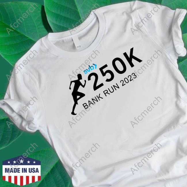 Silicon Valley Bank Svb 250K Bank Run 2023 Shirt