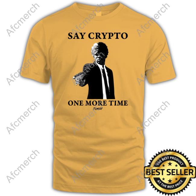 Say Crypto One More Time Bitcoin T Shirt