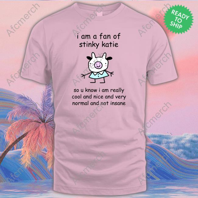 Official I Am A Fan Of Sinky Katie TShirts