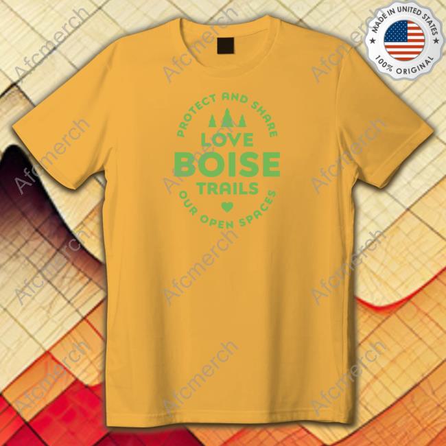 Protect And Share Love Boise Parks Our Open Spaces Tee