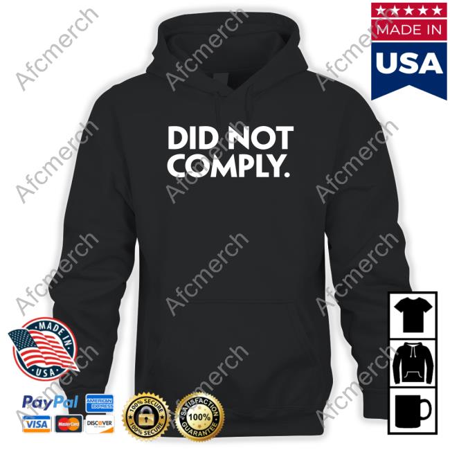 Did Not Comply T Shirt The Daily Wire Store