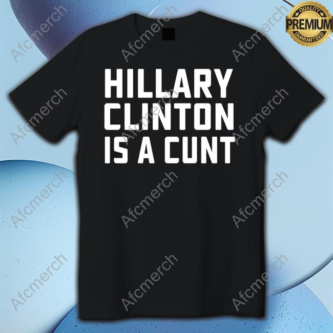 Bernadette Hillary Clinton Is A Cunt T-Shirt