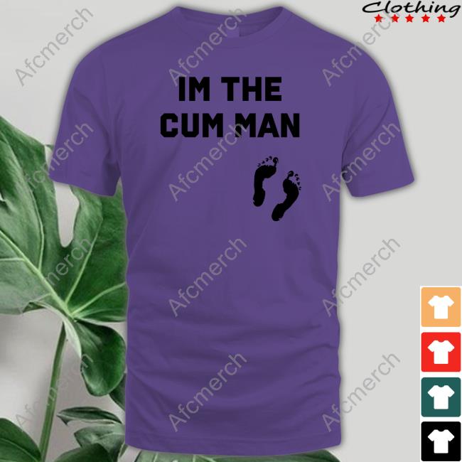 Official Im The Cum Man Shirts