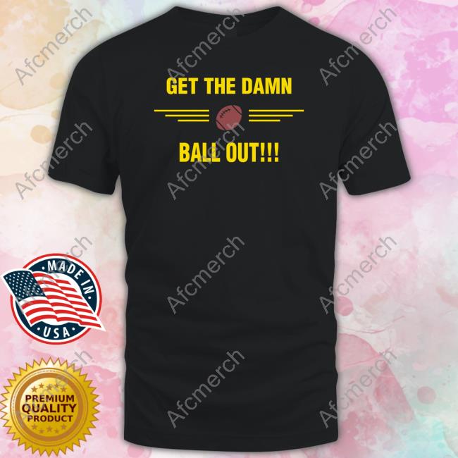 Nicki Jhabvala Get The Damn Ball Out Shirt