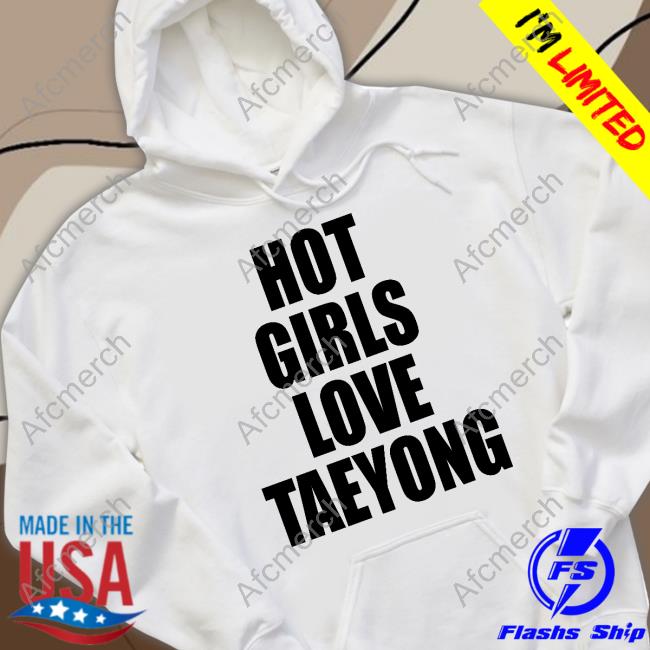 Hot Girls Love Taeyong Tee Shirt