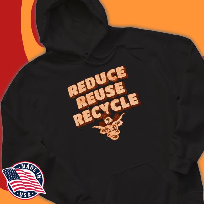 Texas Longhorns Reduce Reuse Recycle Hoodie Texas Longhorns Reduce Reuse Recycle Shirts