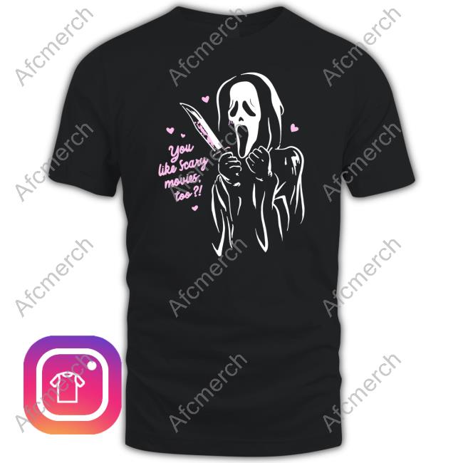 Scream Ghost Face You Like Scary Movies Too Tee