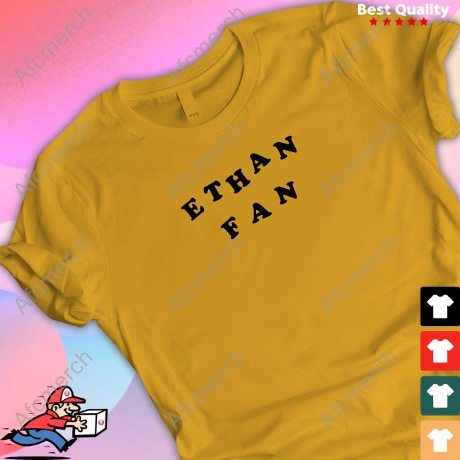 Ethan Fan Shirts